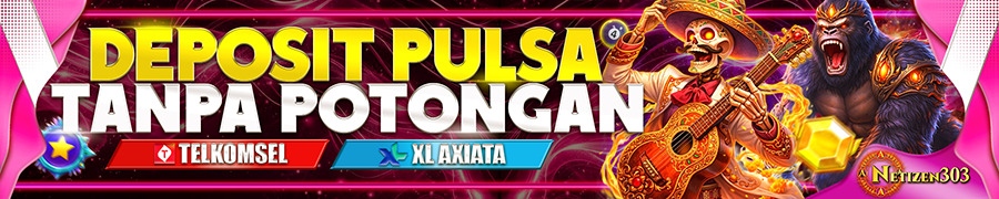 deposit pula tanpa potongan netizen303